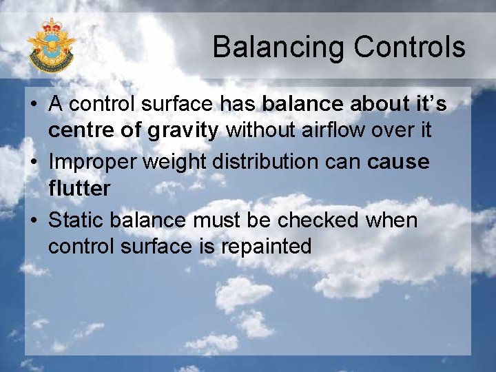 Balancing Controls • A control surface has balance about it’s centre of gravity without