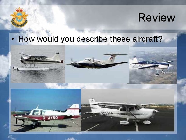 Review • How would you describe these aircraft? 