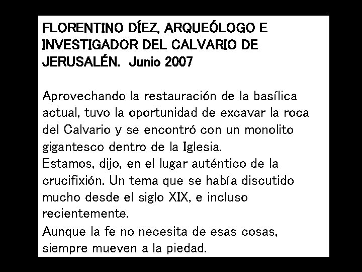 FLORENTINO DÍEZ, ARQUEÓLOGO E INVESTIGADOR DEL CALVARIO DE JERUSALÉN. Junio 2007 Aprovechando la restauración