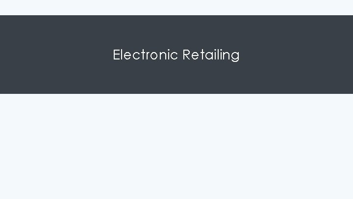Electronic Retailing 