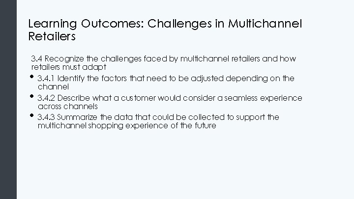 Learning Outcomes: Challenges in Multichannel Retailers 3. 4 Recognize the challenges faced by multichannel