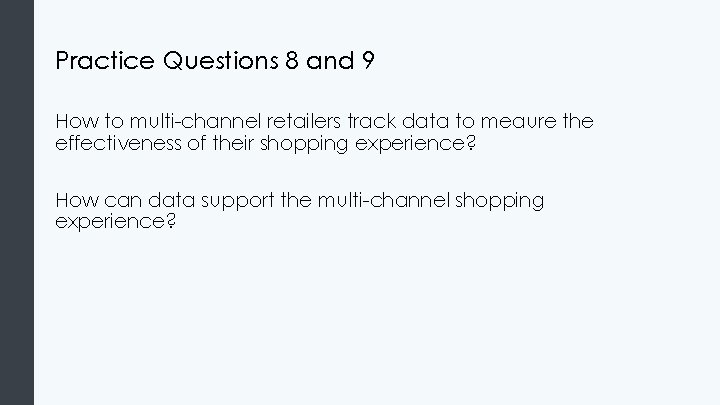 Practice Questions 8 and 9 How to multi-channel retailers track data to meaure the