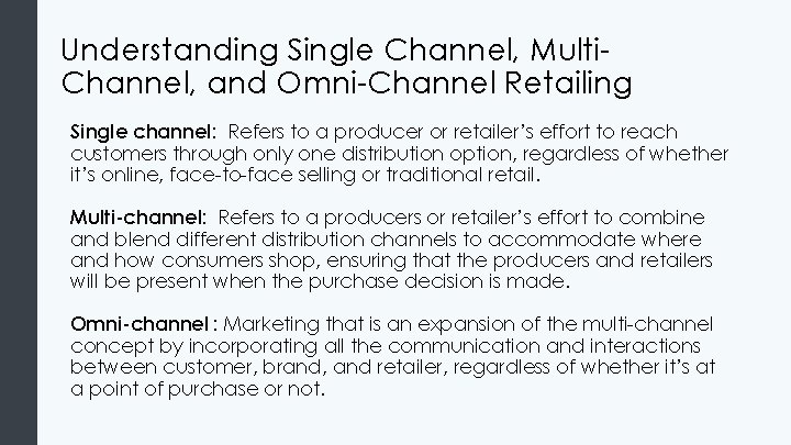 Understanding Single Channel, Multi. Channel, and Omni-Channel Retailing Single channel: Refers to a producer