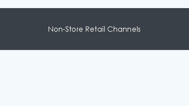 Non-Store Retail Channels 