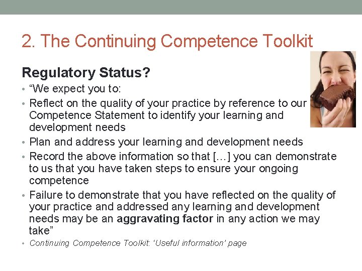 2. The Continuing Competence Toolkit Regulatory Status? • “We expect you to: • Reflect