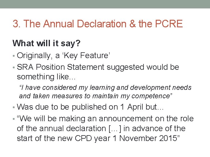 3. The Annual Declaration & the PCRE What will it say? • Originally, a