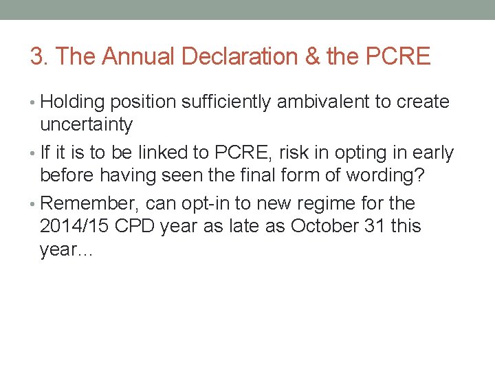 3. The Annual Declaration & the PCRE • Holding position sufficiently ambivalent to create