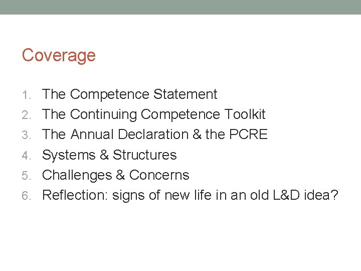 Coverage 1. The Competence Statement 2. The Continuing Competence Toolkit 3. The Annual Declaration