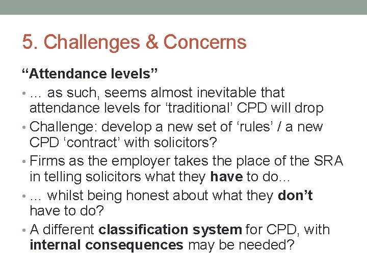 5. Challenges & Concerns “Attendance levels” • … as such, seems almost inevitable that