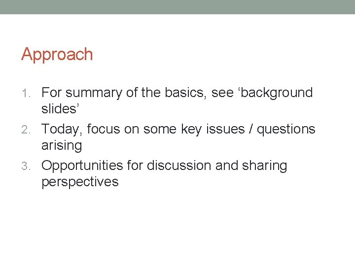 Approach 1. For summary of the basics, see ‘background slides’ 2. Today, focus on