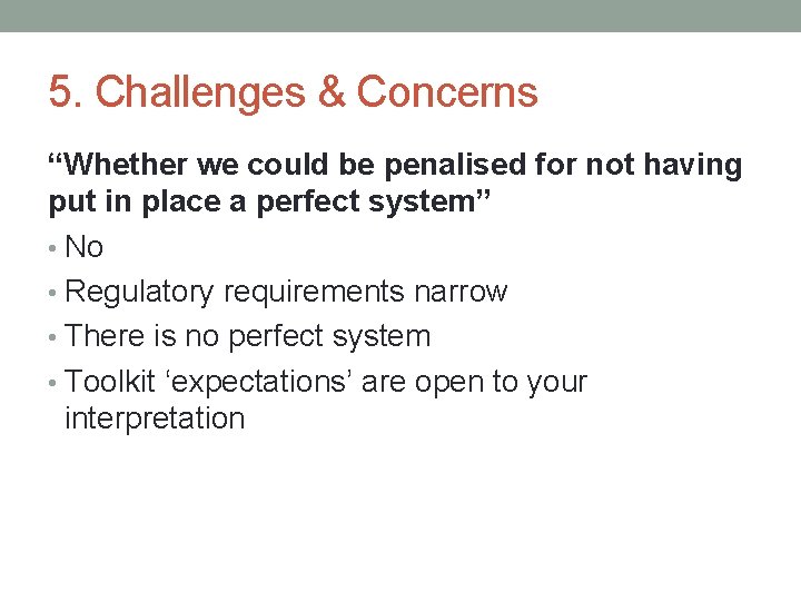 5. Challenges & Concerns “Whether we could be penalised for not having put in