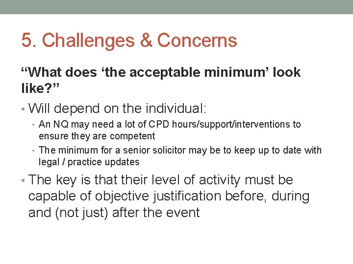 5. Challenges & Concerns “What does ‘the acceptable minimum’ look like? ” • Will