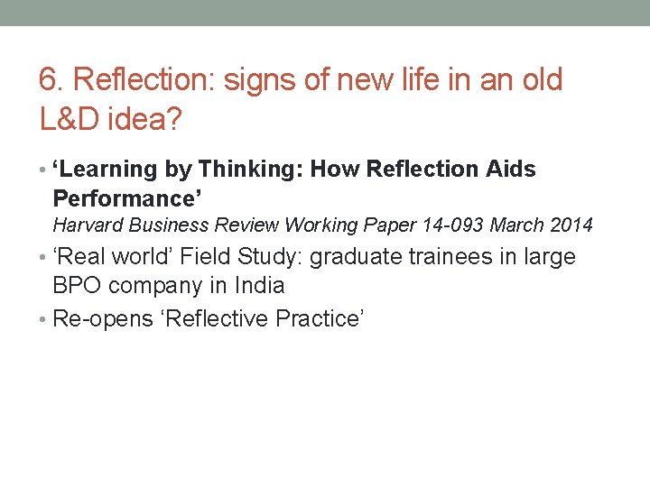 6. Reflection: signs of new life in an old L&D idea? • ‘Learning by
