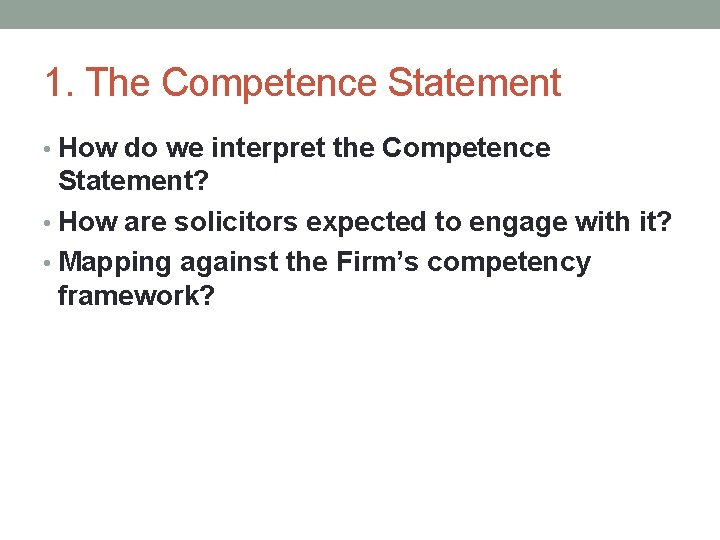 1. The Competence Statement • How do we interpret the Competence Statement? • How