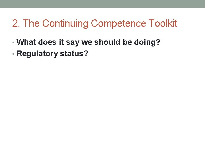 2. The Continuing Competence Toolkit • What does it say we should be doing?