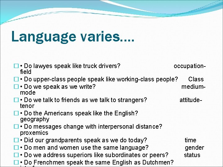 Language varies…. � • Do lawyes speak like truck drivers? occupationfield � • Do