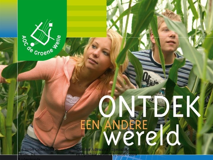 1. Cluster Onderhoud Groen; 1. 1 Outdoor Advanced - Specialist Tuin en Openbaar Groen