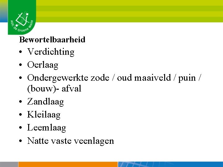 Bewortelbaarheid • Verdichting • Oerlaag • Ondergewerkte zode / oud maaiveld / puin /