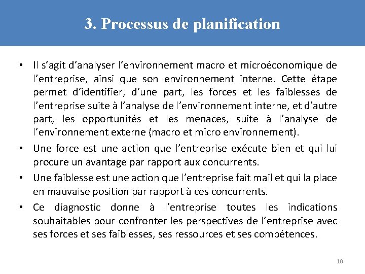 3. Processus de planification • Il s’agit d’analyser l’environnement macro et microéconomique de l’entreprise,