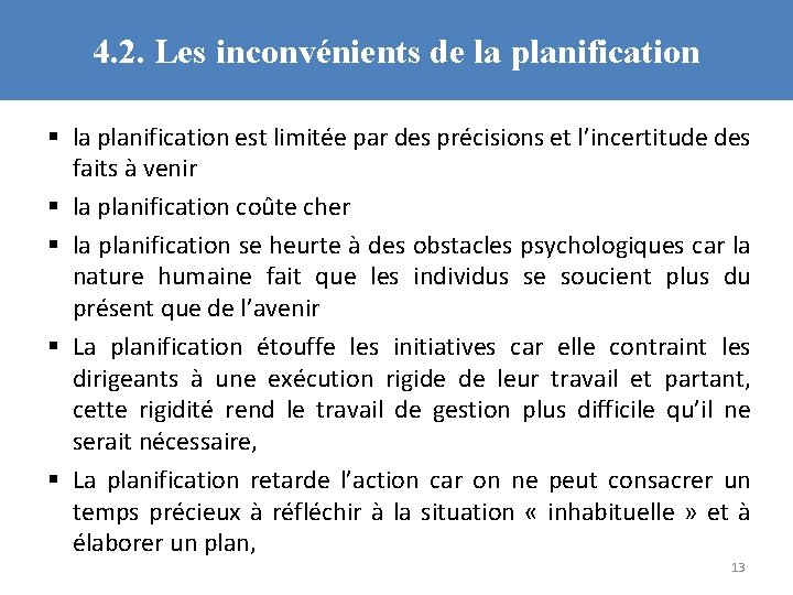 4. 2. Les inconvénients de la planification § la planification est limitée par des