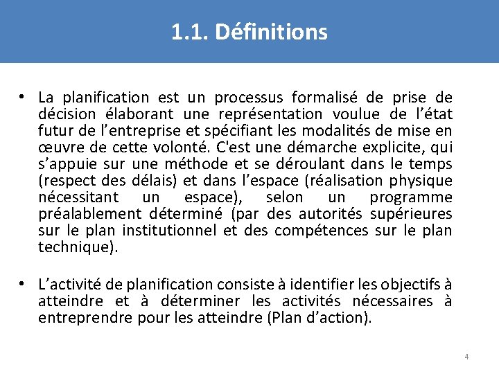 1. 1. Définitions • La planification est un processus formalisé de prise de décision