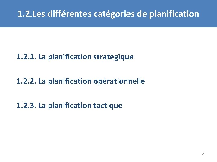 1. 2. Les différentes catégories de planification 1. 2. 1. La planification stratégique 1.