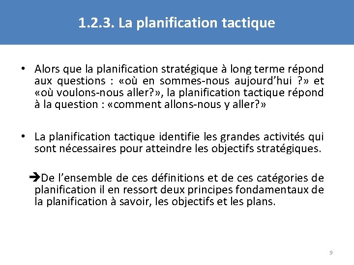 1. 2. 3. La planification tactique • Alors que la planification stratégique à long