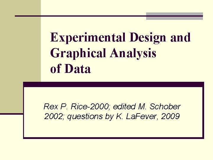 Experimental Design and Graphical Analysis of Data Rex P. Rice-2000; edited M. Schober 2002;