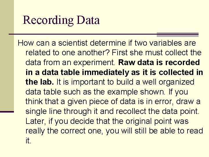 Recording Data How can a scientist determine if two variables are related to one