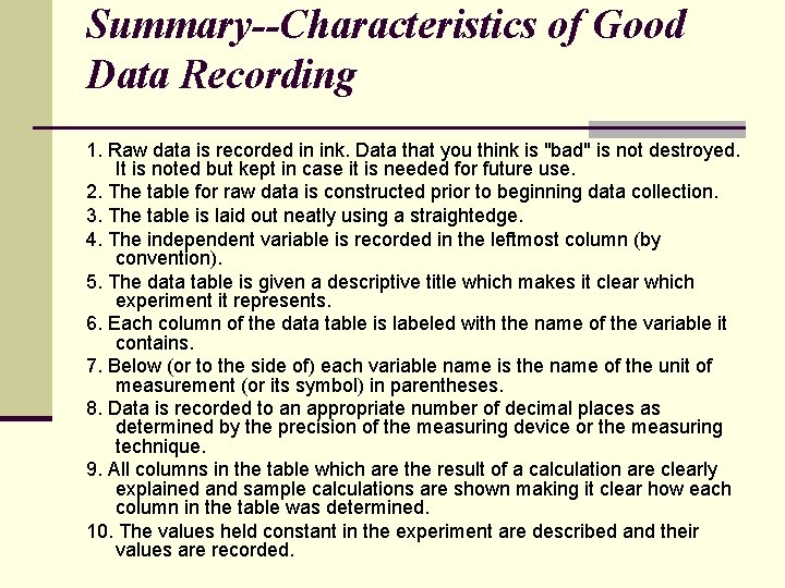 Summary--Characteristics of Good Data Recording 1. Raw data is recorded in ink. Data that