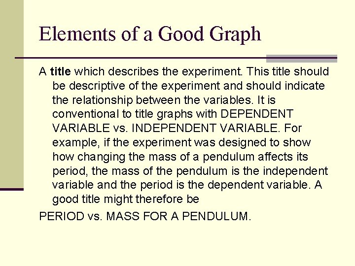 Elements of a Good Graph A title which describes the experiment. This title should