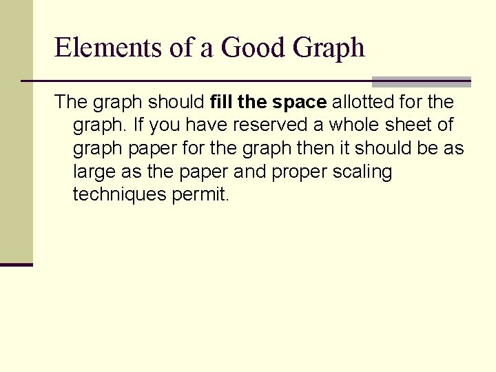 Elements of a Good Graph The graph should fill the space allotted for the