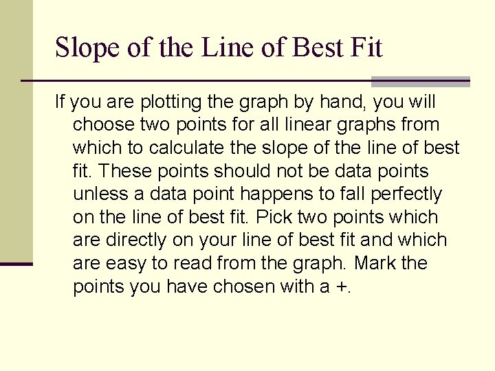 Slope of the Line of Best Fit If you are plotting the graph by