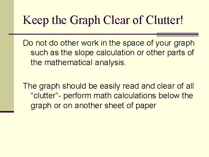 Keep the Graph Clear of Clutter! Do not do other work in the space