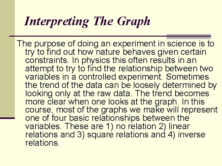 Interpreting The Graph The purpose of doing an experiment in science is to try