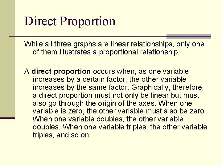 Direct Proportion While all three graphs are linear relationships, only one of them illustrates