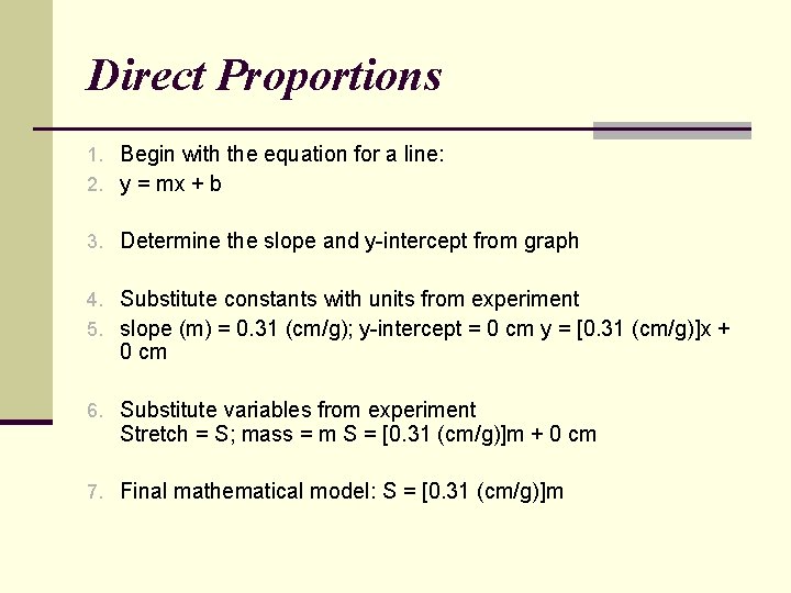 Direct Proportions 1. Begin with the equation for a line: 2. y = mx