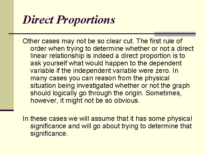 Direct Proportions Other cases may not be so clear cut. The first rule of