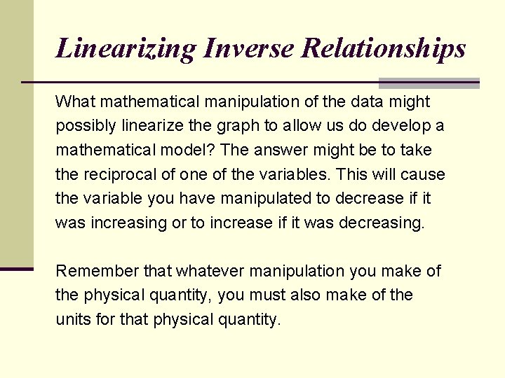 Linearizing Inverse Relationships What mathematical manipulation of the data might possibly linearize the graph