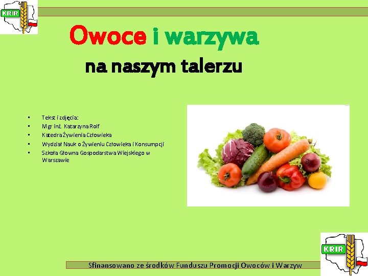Owoce i warzywa na naszym talerzu • • • Tekst i zdjęcia: Mgr inż.