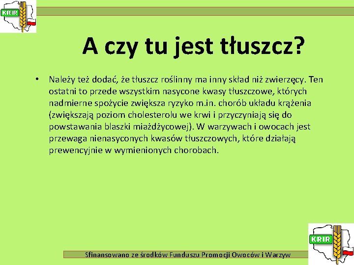 A czy tu jest tłuszcz? • Należy też dodać, że tłuszcz roślinny ma inny