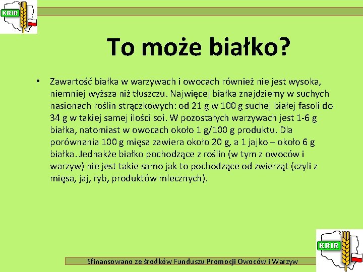 To może białko? • Zawartość białka w warzywach i owocach również nie jest wysoka,