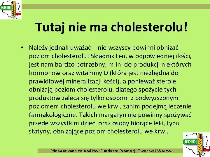 Tutaj nie ma cholesterolu! • Należy jednak uważać – nie wszyscy powinni obniżać poziom