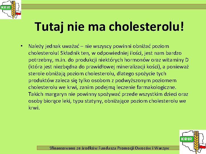 Tutaj nie ma cholesterolu! • Należy jednak uważać – nie wszyscy powinni obniżać poziom