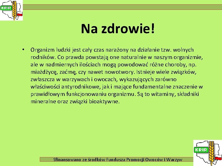 Na zdrowie! • Organizm ludzki jest cały czas narażony na działanie tzw. wolnych rodników.