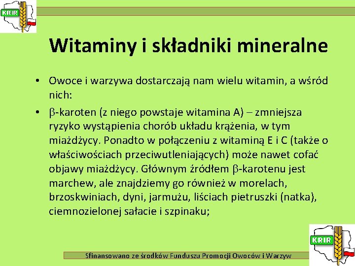 Witaminy i składniki mineralne • Owoce i warzywa dostarczają nam wielu witamin, a wśród