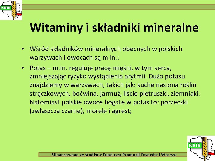 Witaminy i składniki mineralne • Wśród składników mineralnych obecnych w polskich warzywach i owocach