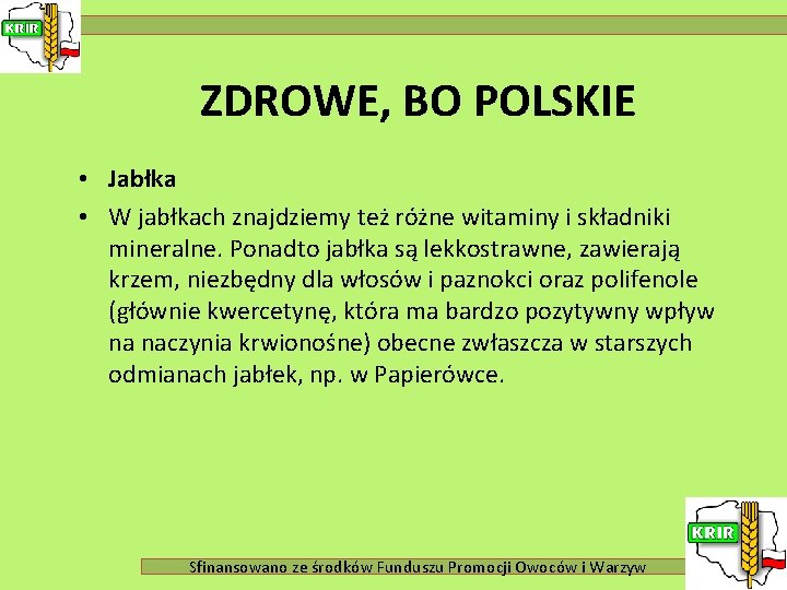 ZDROWE, BO POLSKIE • Jabłka • W jabłkach znajdziemy też różne witaminy i składniki