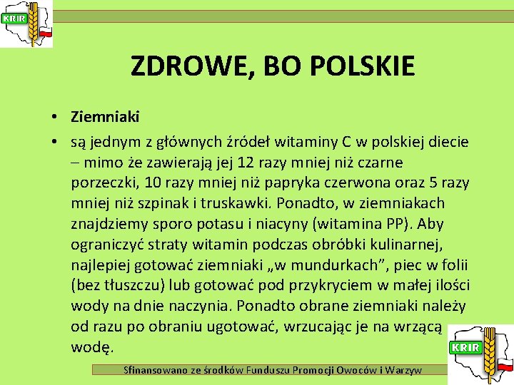 ZDROWE, BO POLSKIE • Ziemniaki • są jednym z głównych źródeł witaminy C w