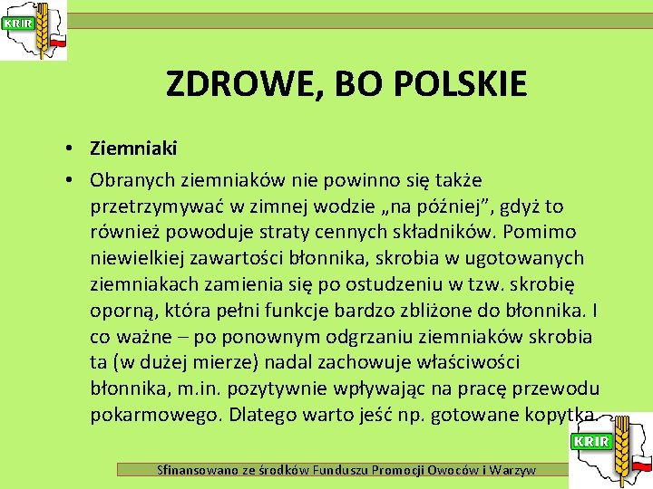ZDROWE, BO POLSKIE • Ziemniaki • Obranych ziemniaków nie powinno się także przetrzymywać w